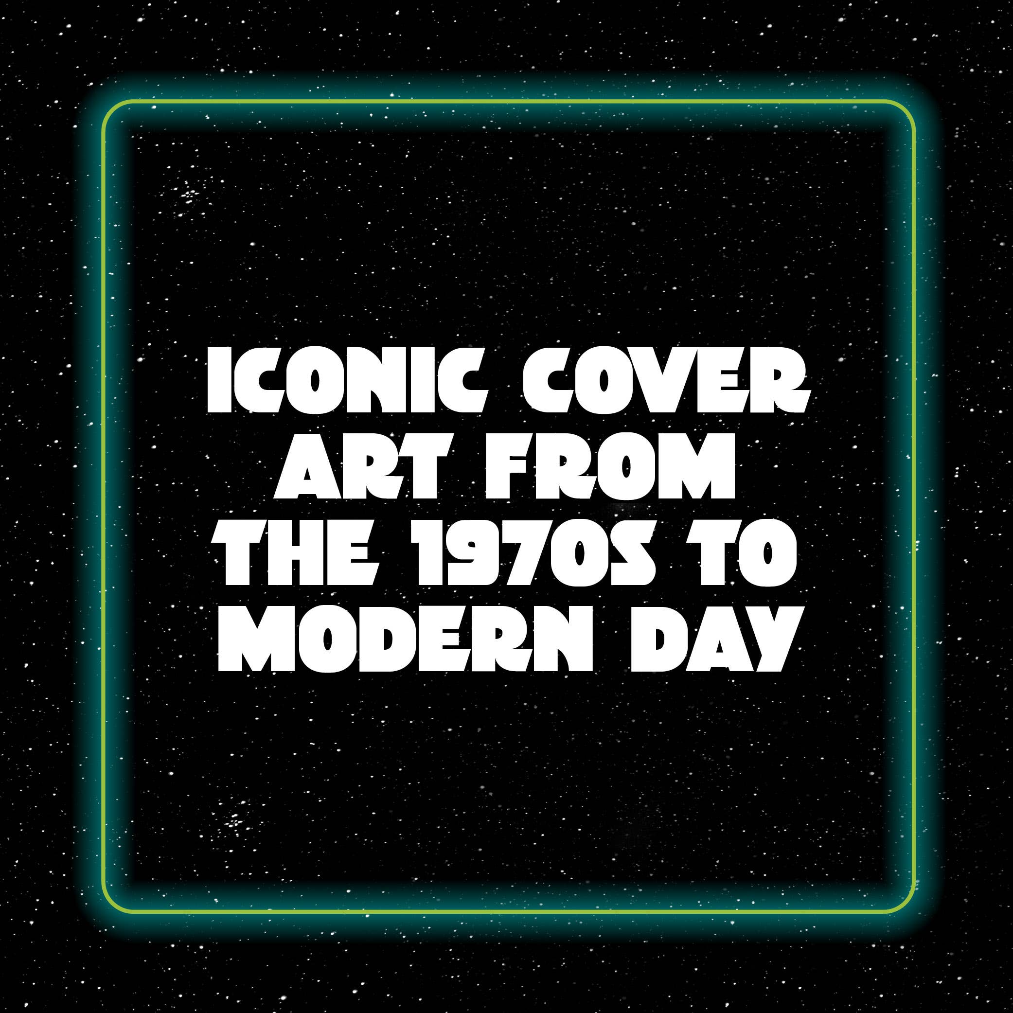 Iconic cover art from the 1970s to modern day, cosmic background with glowing frame